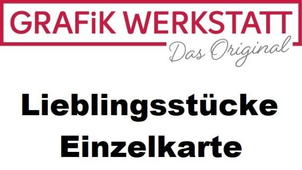 Grafikwerkstatt_Lieblingsstücke_Einzelkarte