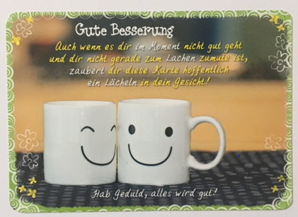 IN TOUCH Postkarte - Gute Besserung auch wenn es dir im Moment..... lächelnde Tassen