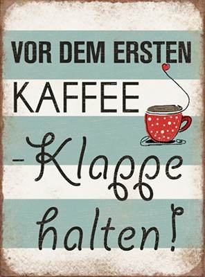 Dekoschild - 35x26cm - VOR DEM ERSTEN KAFFEE - Klappe halten !