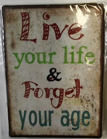 Magnetschild - 7x5cm - Live your life and forget your age