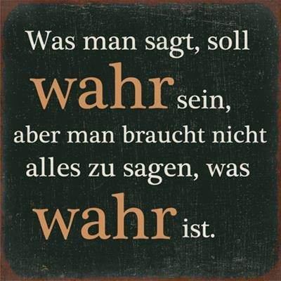 Magnetschild - 7x7cm - Was man sagt, soll wahr sein, aber man braucht nicht alle