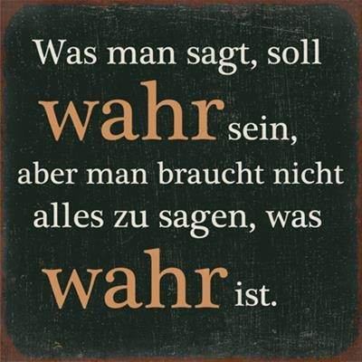 Magnetschild - 7x7cm - Was man sagt, soll wahr sein, aber man braucht nicht alle